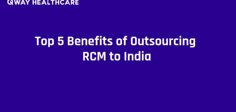 Top 5 Benefits of Outsourcing RCM to India