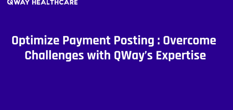 Optimize Payment Posting_ Overcome Challenges with QWay’s Expertise